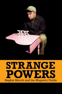 Strange Powers: Stephin Merritt and the Magnetic Fields (missing thumbnail, image: /images/cache/142408.jpg)