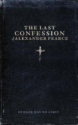 The Last Confession of Alexander Pearce (missing thumbnail, image: /images/cache/165148.jpg)