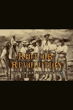 Riot or Revolution: Eureka Stockade 1854 (missing thumbnail, image: /images/cache/171474.jpg)