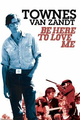 Be Here to Love Me: A Film About Townes Van Zandt Poster