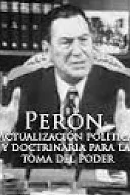 Perón: Actualización política y doctrinaria para la toma del poder (missing thumbnail, image: /images/cache/259752.jpg)