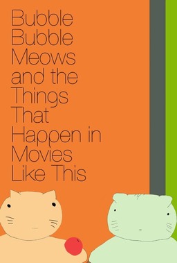 Bubble Bubble Meows and the Things That Happen in Movies Like This (missing thumbnail, image: /images/cache/67382.jpg)